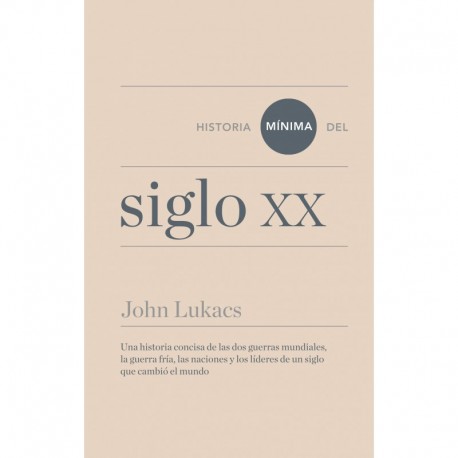 HISTORIA MÍNIMA DEL SIGLO XX