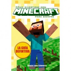 CÓMO DIVERTIRSE CON MINECRAFT PARA SIEMPRE