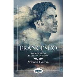 Francesco. Una Vida Entre El Cielo Y La Tierra